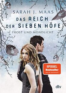 Das Reich der sieben Höfe – Frost und Mondlicht: Roman: Romantische Fantasy der Bestsellerautorin (Das Reich der sieben Höfe-Reihe, Band 4)