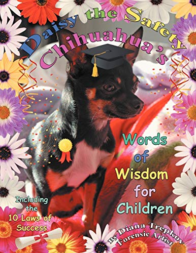 Daisy the Safety Chihuahua's Words of Wisdom: Including the 10 Laws of Success