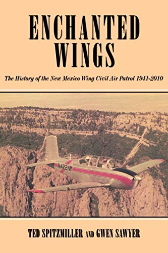 Enchanted Wing: The History of the New Mexico Wing Civil Air Patrol