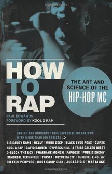 How to Rap: The Art and Science of the Hip-Hop MC