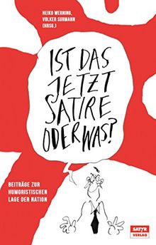 Ist das jetzt Satire oder was?: Beiträge zur humoristischen Lage der Nation