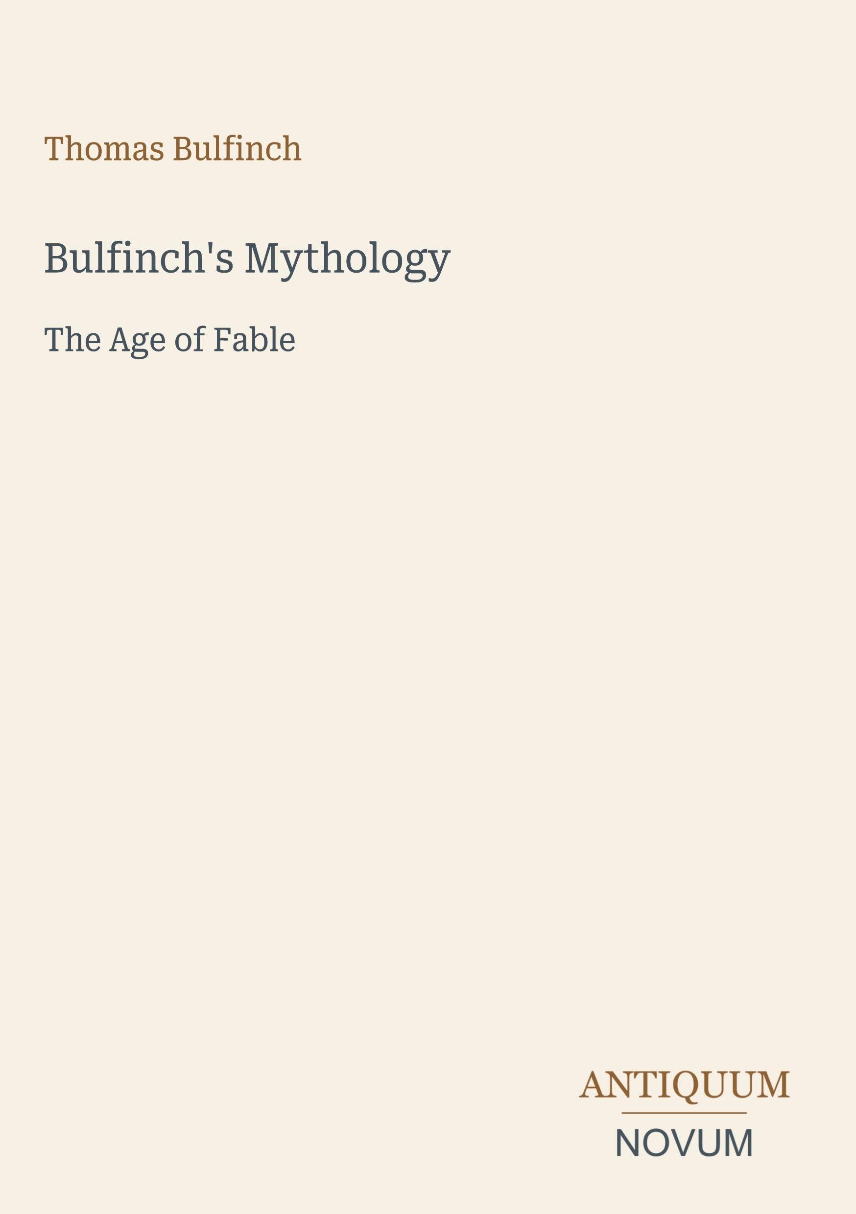 Bulfinch's Mythology: The Age of Fable
