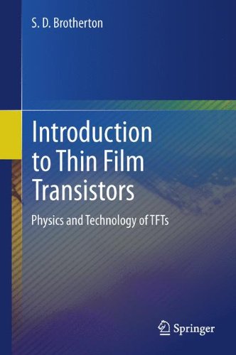 Introduction to Thin Film Transistors: Physics and Technology of TFTs