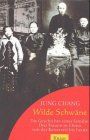 Wilde Schwäne: Die Geschichte einer Familie. Drei Frauen in China von der Kaiserzeit bis heute