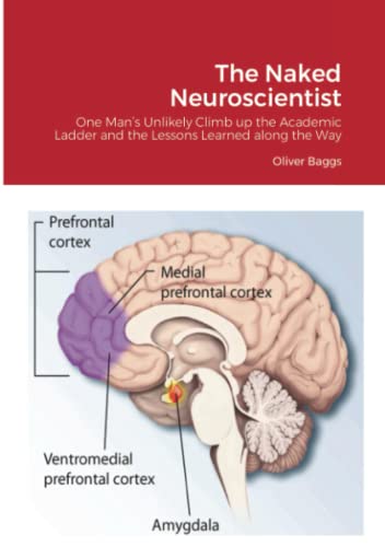 The Naked Neuroscientist: One Man’s Unlikely Climb up the Academic Ladder and the Lessons Learned along the Way