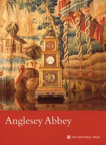 Anglesey Abbey: Cambridgeshire (National Trust Guidebooks)