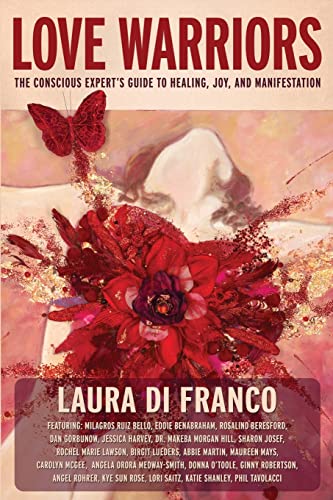 Love Warriors: The Conscious Expert’s Guide to Healing, Joy, and Manifestation