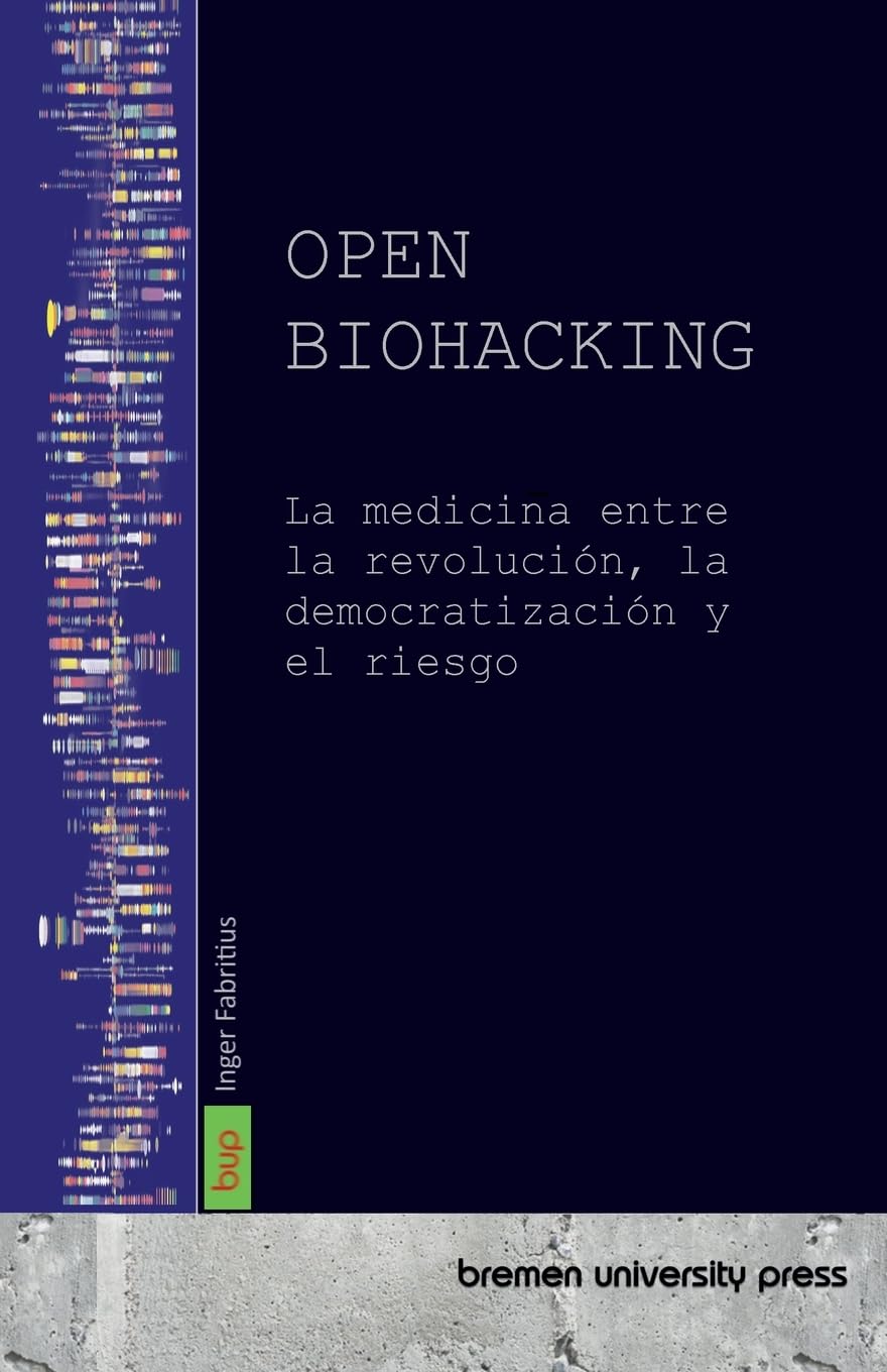 Open Biohacking: La medicina entre la revolución, la democratización y el riesgo