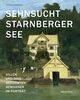 Sehnsucht Starnberger See: Villen und ihre berühmten Bewohner im Porträt