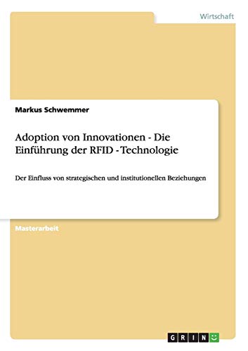 Adoption von Innovationen - Die Einführung der RFID - Technologie: Der Einfluss von strategischen und institutionellen Beziehungen