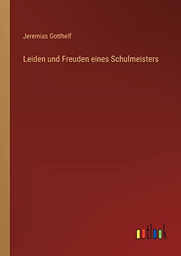 Leiden und Freuden eines Schulmeisters