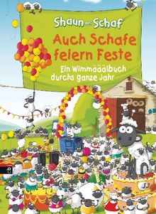 Shaun das Schaf. Auch Schafe feiern Feste: Ein Wimmelbuch durchs ganze Jahr