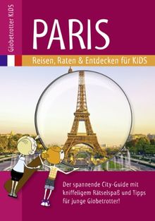 Globetrotter Kids Paris: Reisen, Raten & Entdecken für Kids