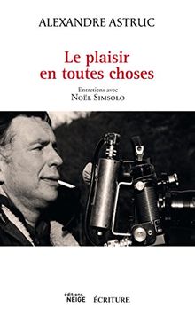 Le plaisir en toutes choses : entretiens avec Noël Simsolo