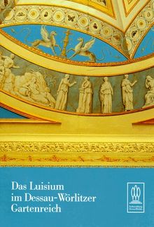 Das Luisium im Dessau-Wörlitzer Gartenreich