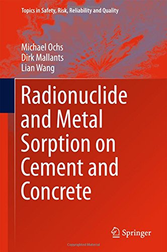 Radionuclide and Metal Sorption on Cement and Concrete (Topics in Safety, Risk, Reliability and Quality)