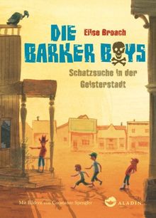 Die Barker Boys. Schatzsuche in der Geisterstadt