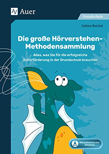 Die große Hörverstehen-Methodensammlung: Alles, was Sie für die erfolgreiche Zuhör förderung in der Grundschule brauchen (1. bis 4. Klasse)
