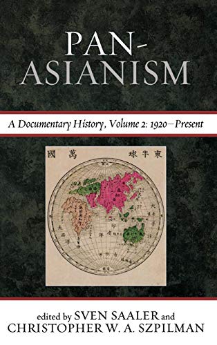 Pan-Asianism: A Documentary History, 1920-Present, Volume 2 (Asia/Pacific/perspectives, Band 2)