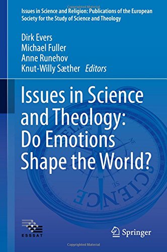 Issues in Science and Theology: Do Emotions Shape the World? (Issues in Science and Religion: Publications of the European Society for the Study of Science and Theology)