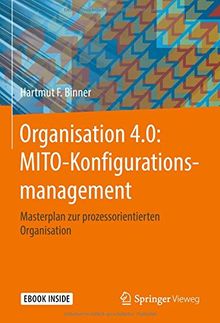 Organisation 4.0: MITO-Konfigurationsmanagement: Masterplan zur prozessorientierten Organisation