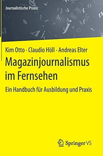 Magazinjournalismus im Fernsehen: Ein Handbuch für Ausbildung und Praxis (Journalistische Praxis)