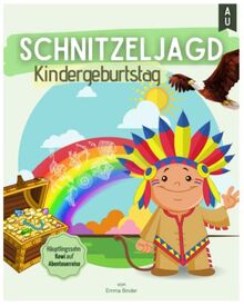 SCHNITZELJAGD KINDERGEBURTSTAG: Häuptlingssohn Kowi auf Abenteuerreise. Das All-In-One Schnitzeljagd Komplettpaket für eine aufregende Schatzsuche am Kindergeburtstag. Inkl. gratis Bonusmaterial