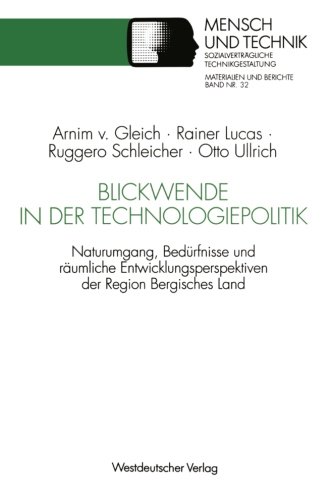 Blickwende in der Technologiepolitik: Naturumgang, Bedürfnisse und Räumliche Nähe - Ausgangspunkte für Entwicklungsperspektiven der Region ... Technikgestaltung, Materialien und Berichte)