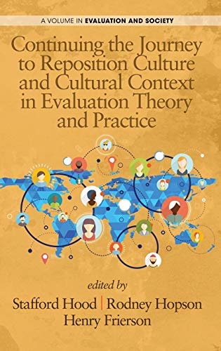Continuing the Journey to Reposition Culture and Cultural Context in Evaluation Theory and Practice (HC) (Evaluation and Society)