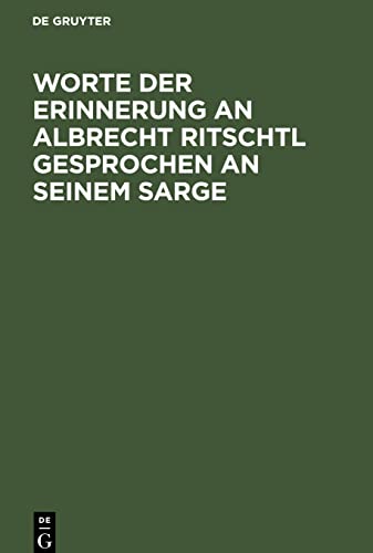 Worte der Erinnerung an Albrecht Ritschtl gesprochen an seinem Sarge: 23. März 1889