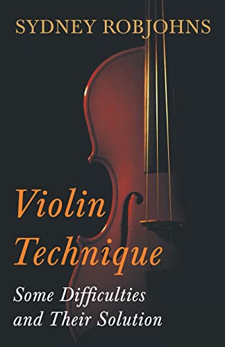 Violin Technique - Some Difficulties and Their Solution (Oxford Musical Essays)