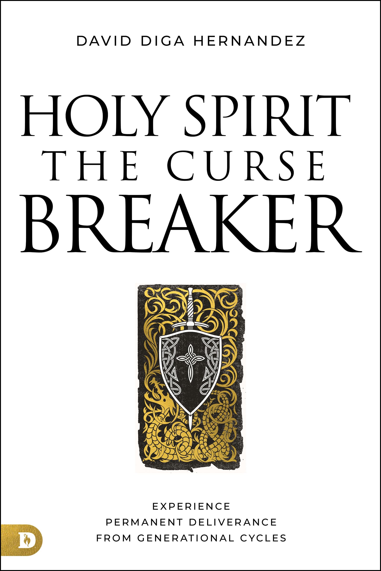 Holy Spirit: The Curse Breaker: Experience Permanent Deliverance from Generational Cycles