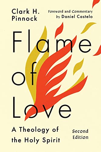 Pinnock, Clark H. Flame Of Love, A Theology Of The Holy Spirit