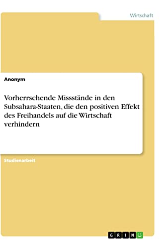 Vorherrschende Missstände in den Subsahara-Staaten, die den positiven Effekt des Freihandels auf die Wirtschaft verhindern