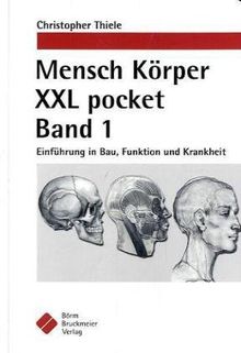 Mensch Körper XXL pocket Band 1: Einführung in Bau, Funktion und Krankheit