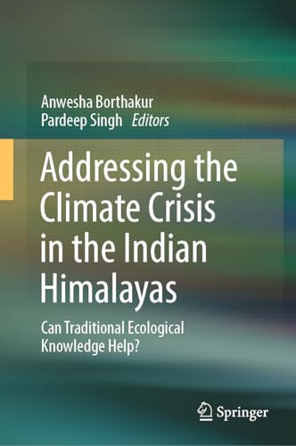 Addressing the Climate Crisis in the Indian Himalayas: Can Traditional Ecological Knowledge Help?
