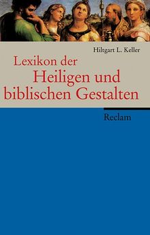 Lexikon der Heiligen und biblischen Gestalten: Legende und Darstellung in der bildenden Kunst