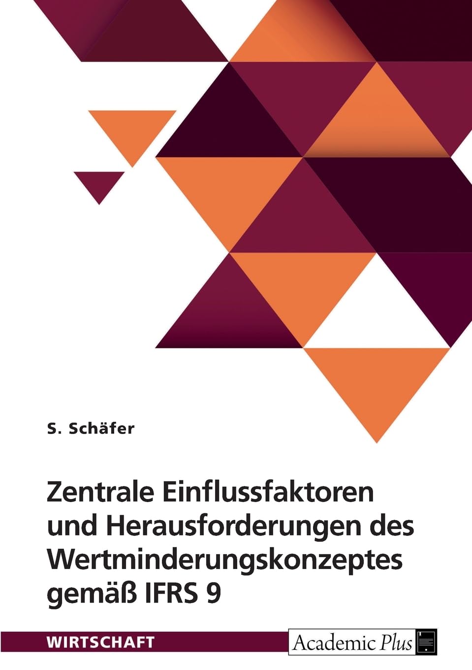 Zentrale Einflussfaktoren und Herausforderungen des Wertminderungskonzeptes gemäß IFRS 9: Vergleich der Ausgestaltung bei ausgewählten europäischen Finanzunternehmen