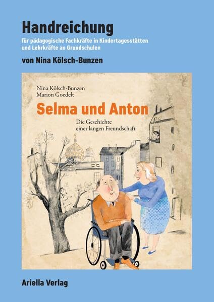 Handreichung zu: Selma und Anton: Die Geschichte einer langen Freundschaft