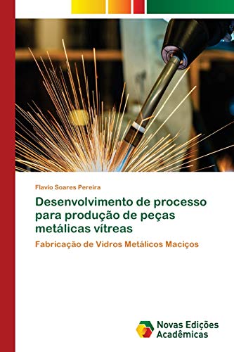 Desenvolvimento de processo para produção de peças metálicas vítreas: Fabricação de Vidros Metálicos Maciços