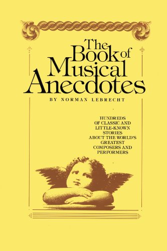 The Book of Musical Anecdotes: Hundreds of Classic and Little-Known Stories About the World's Greatest Composers and Performers