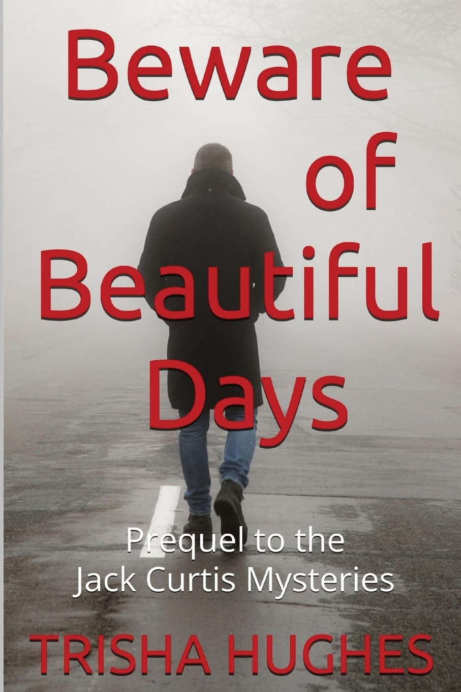 Beware of Beautiful Days: Prequel to the Jack Curtis Mysteries