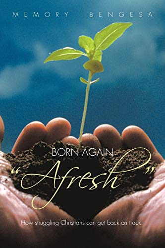 Born Again Afresh How Struggeling Christians Can Get Back on Track