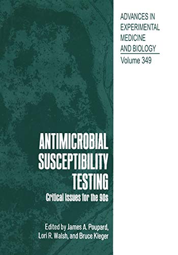Antimicrobial Susceptibility Testing: Critical Issues for the 90s (Advances in Experimental Medicine and Biology, 349, Band 349)