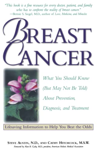 Breast Cancer: What You Should Know (But May Not Be Told) About Prevention, Diagnosis, and Treatment
