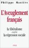 L'aveuglement français : le libéralisme contre la régression sociale
