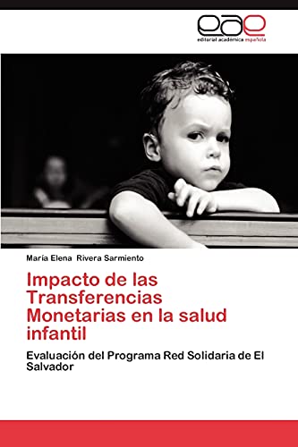 Impacto de las Transferencias Monetarias en la salud infantil: Evaluación del Programa Red Solidaria de El Salvador
