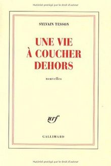 Une vie à coucher dehors