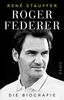 Roger Federer: Die Biografie | Umfassend aktualisierte Ausgabe