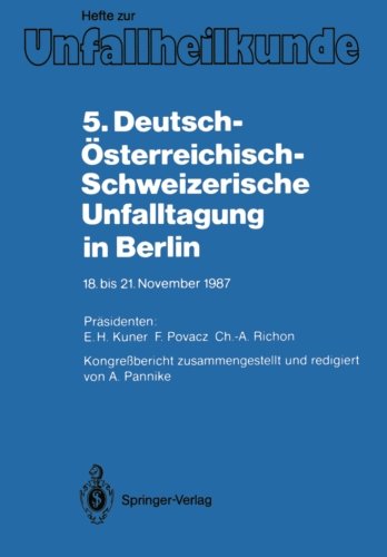 5. Deutsch-Österreichisch-Schweizerische Unfalltagung in Berlin: 18. bis 21. November 1987 (Hefte zur Zeitschrift Der Unfallchirurg)